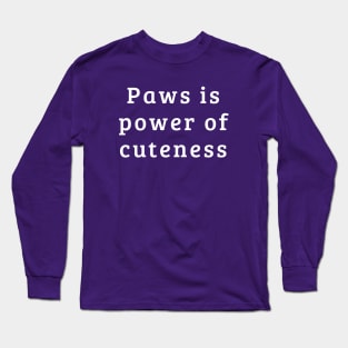 Paws is power Long Sleeve T-Shirt